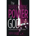 The Transforming Power Of God by John Legg